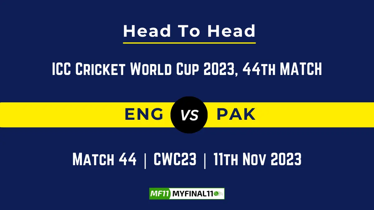 ENG vs PAK Head to Head: Top Batsmen & Top Bowler, player records, and player head to head records for 44TH Match of ICC Cricket World Cup