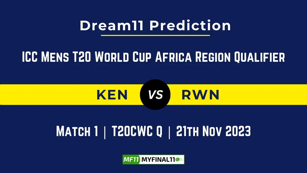 KEN vs RWA Dream11 Prediction Todays Match