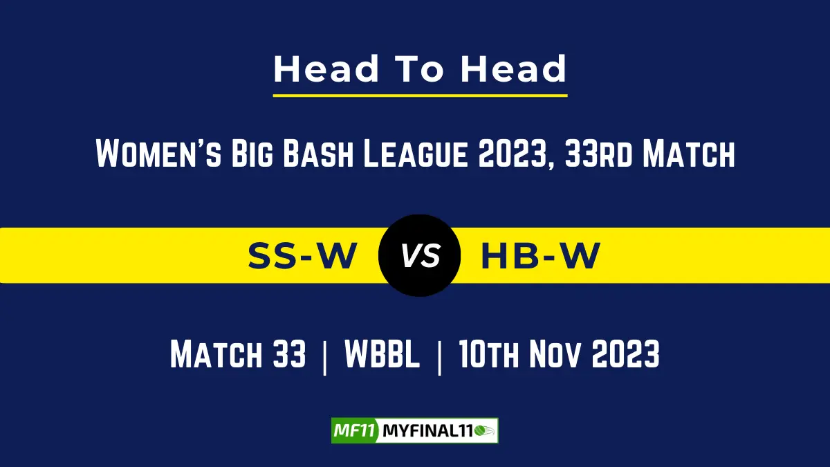 SS W vs HB W Head to Head: Top Batsmen & Top Bowler, player records, and player head to head records for 33rd Match of WBBL