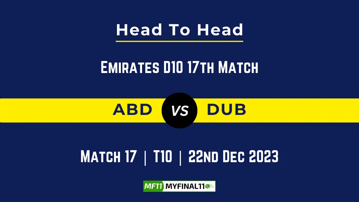 ABD vs DUB Head to Head, player records ABD vs DUB stats, and player Battle, Top Batsmen & Bowler records for Emirates D10 2023