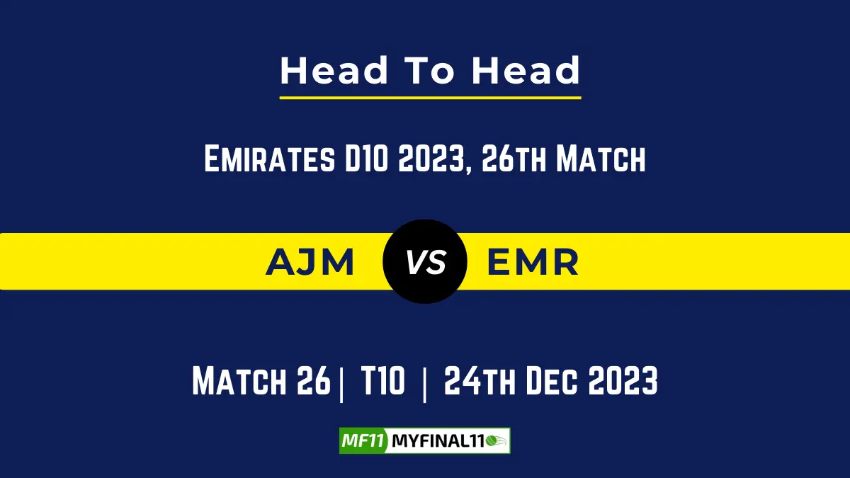 AJM vs EMR Head to Head, player records AJM vs EMR stats, and player Battle, Top Batsmen & Bowler records for Emirates D10 2023