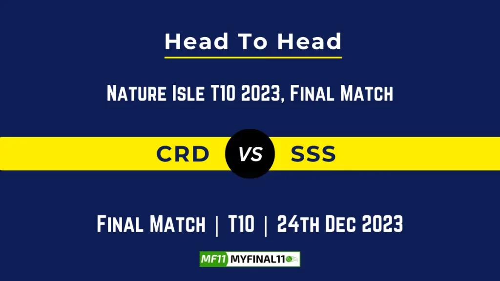 CRD vs SSS Head to Head, player records CRD vs SSS player stats player Battle, Top Batsmen & Bowler records for the Nature Isle T10