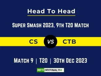 CS vs CTB Head to Head, player records, and player Battle, Top Batsmen & Top Bowler records for 9th T20 Match of Super Smash 2023