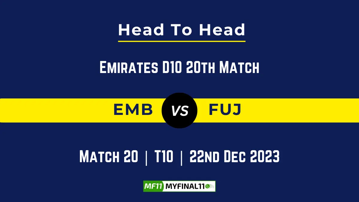 EMB vs FUJ Head to Head, player records EMB vs FUJ stats, and player Battle, Top Batsmen & Bowler records for Emirates D10 2023