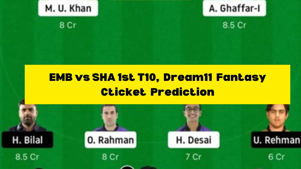 EMB vs SHA 1st T10, Dream11 Fantasy Cticket Prediction
