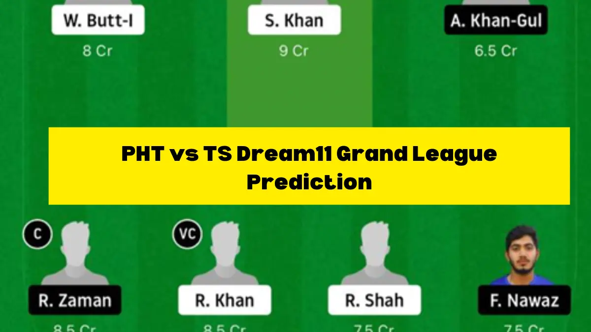 PHT vs TS Dream11 Grand League Prediction