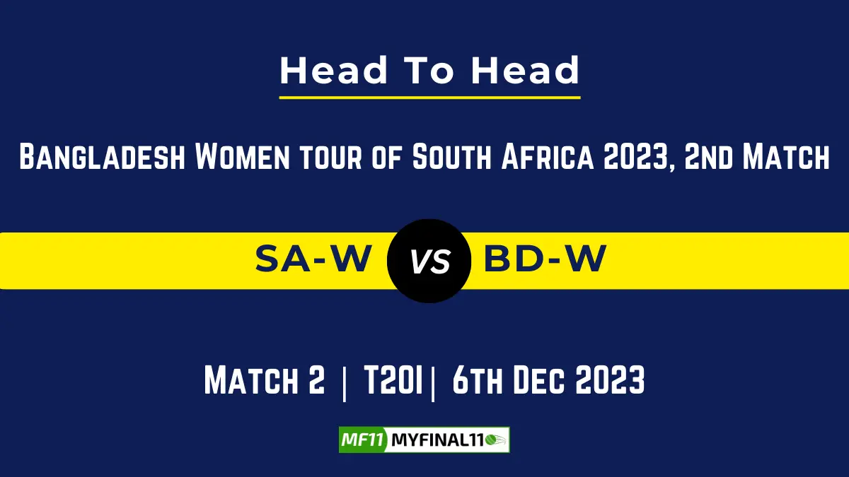 SA W vs BD W Head to Head: Top Batsmen & Top Bowler, player records, and player head to head records for 2nd Match of Bangladesh Women tour of South Africa 2023