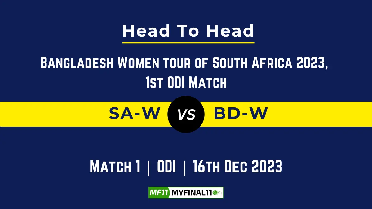 SA-W vs BD-W Head to Head Top Batsmen & Bowler records SA-W vs BD-W player records, SA-W vs BD-W player Battle SA-W vs BD-W Player Stats for 1st ODI match of Bangladesh Women tour of South Africa 2023