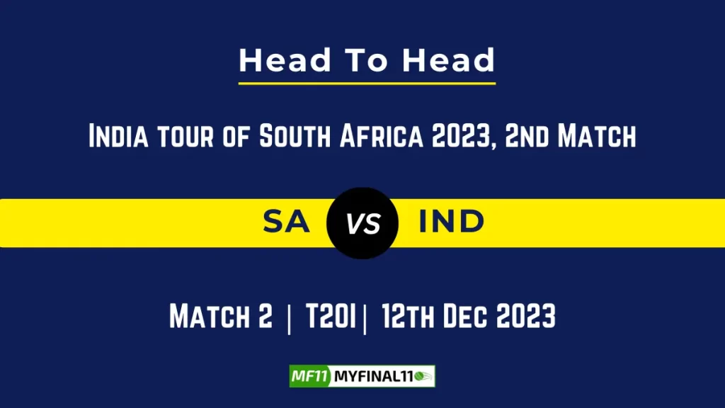 SA vs IND 2nd T20I Head to Head, player records, and player Battle, Top Batsmen & Top Bowler records for of India tour of South Africa 2023