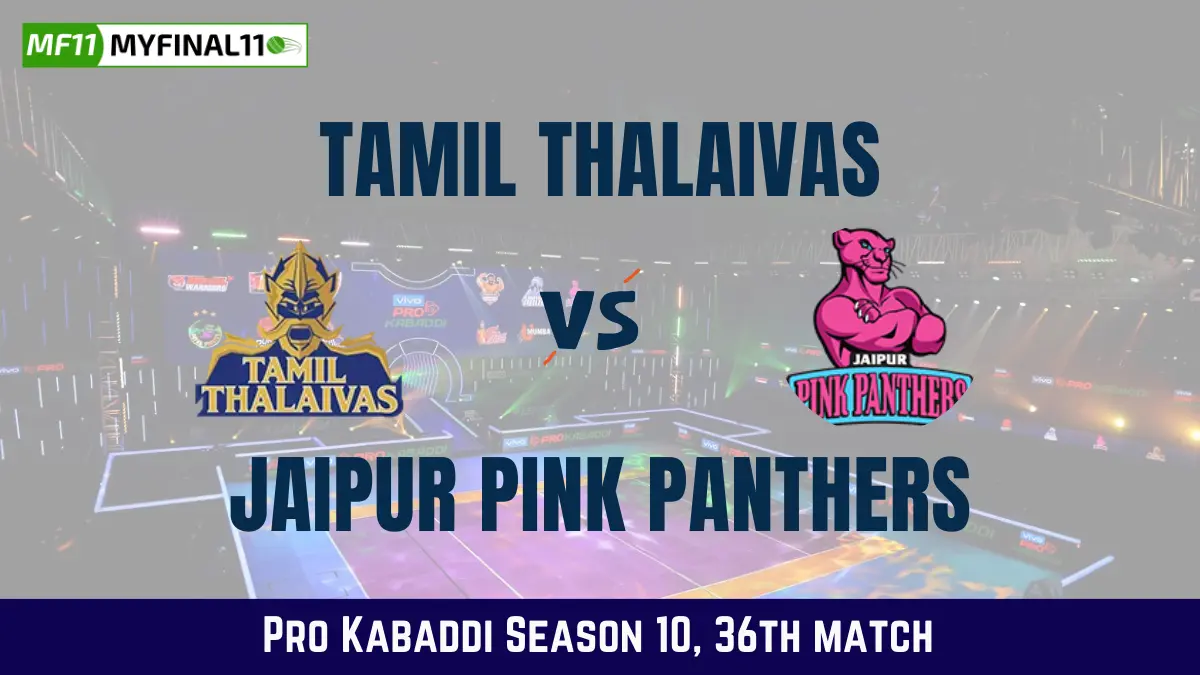 TAM vs JAI Dream11 Prediction Today Kabaddi Match, Tamil Thalaivas vs Jaipur Pink Panthers Today Kabaddi Match Prediction, Probable Starting 7