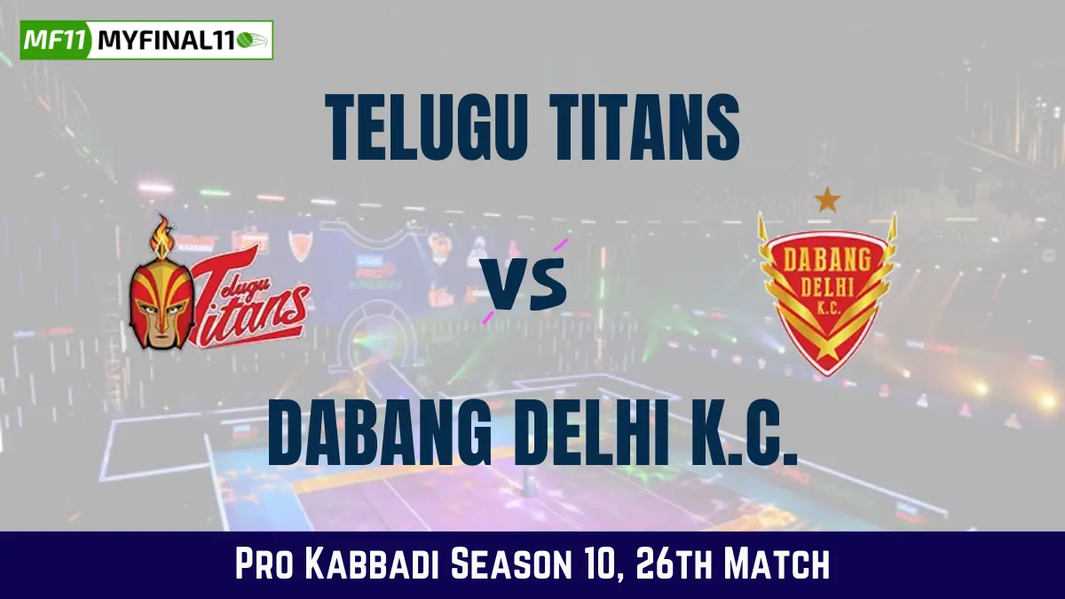 TEL vs DEL Dream11 Prediction Today Kabaddi Match, Telugu Titans vs Dabang Delhi K.C. Today Kabaddi Match Prediction, Probable Starting 7