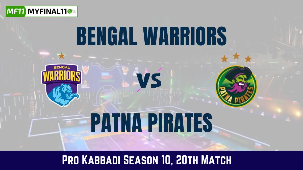 BEN vs PAT Dream11 Prediction Today Kabaddi Match, Bengal Warriors vs Patna Pirates Today Kabaddi Match Prediction, Probable Starting 7