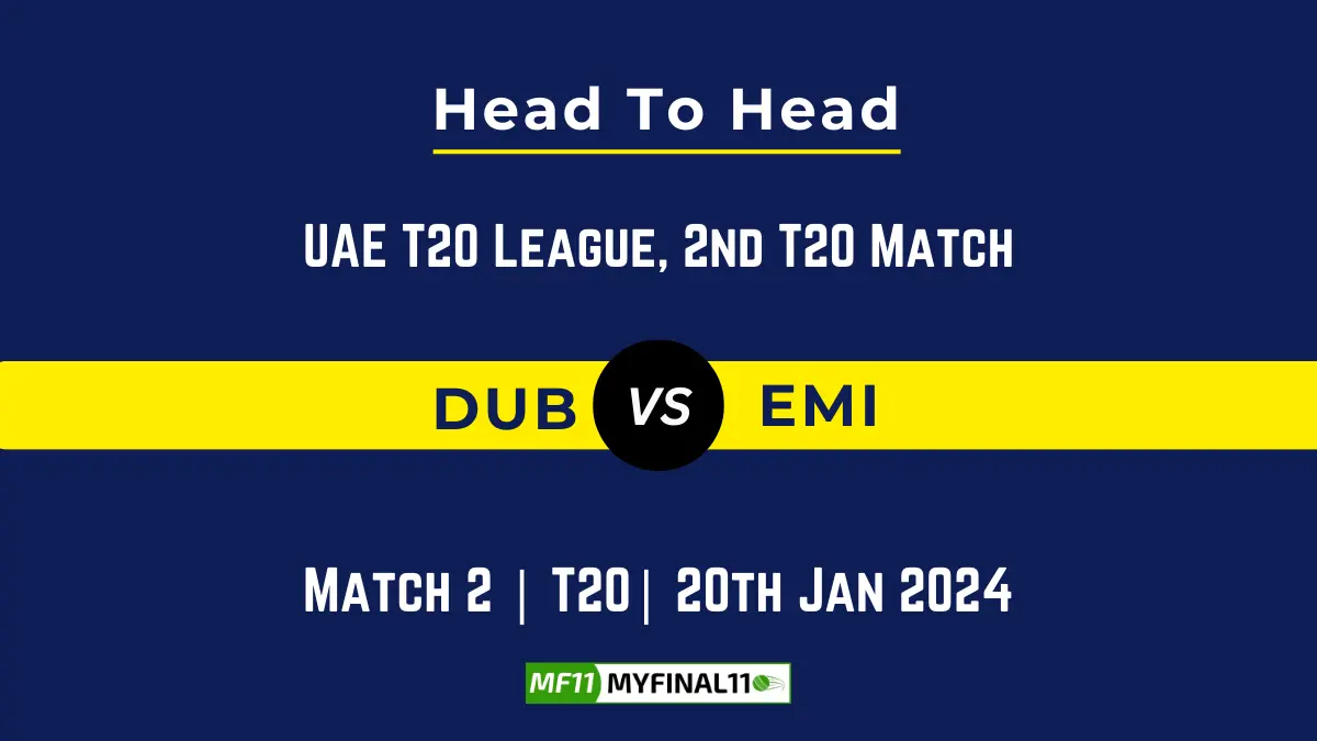 DUB vs EMI Head to Head, player records DUB vs EMI stats, and player Battle, Top Batsmen & Bowler records for 2nd T20 Match of UAE T20 League