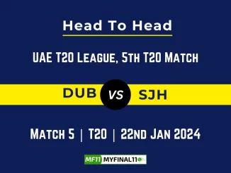 DUB vs SJH Head to Head, player records DUB vs SJH stats, and player Battle, Top Batsmen & Bowler records for 5th T20 Match of UAE T20 League