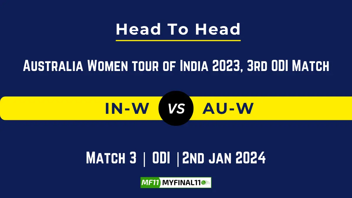 IN-W vs AU-W 3rd ODI Match, Head to Head, player records, and player Battle, Top Batsmen & Top Bowlers records of Australia Women tour of India