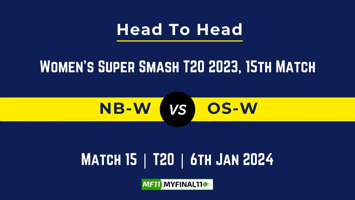 NB-W vs OS-W Head to Head, player records NB-W vs OS-W stats, and player Battle, Top Batsmen & Bowler records for Women's Super Smash 2023