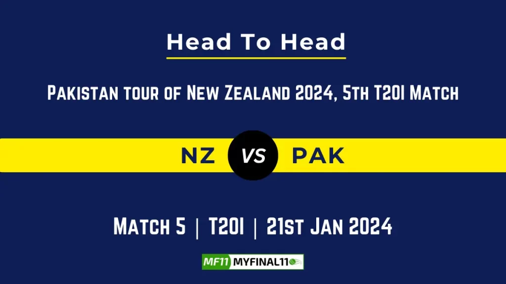 NZ vs PAK Head to Head, player records, and player Battle, Top Batsmen & Top Bowlers records for Pakistan tour of New Zealand 2024, 5th T20I Match [21st Jan 2024]