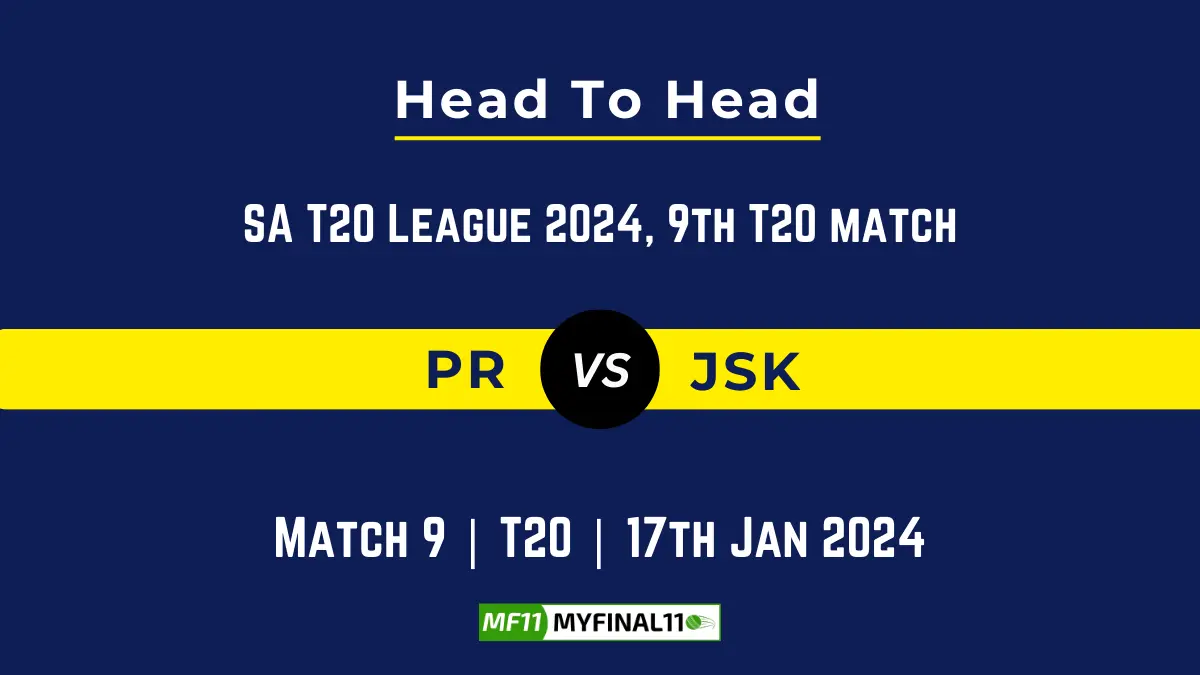 PR vs JSK Head to Head, player records PR vs JSK stats and player Battle, Top Batsmen & Bowler records for 9th Match of SA T20 League 2024