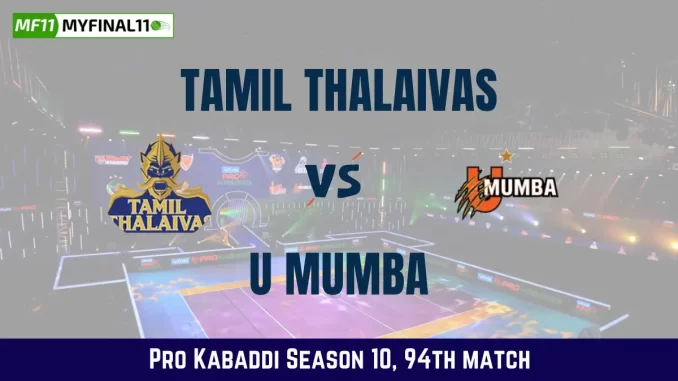 TAM vs MUM Dream11 Prediction Today Kabaddi Match, Tamil Thalaivas vs U Mumba Today's Kabaddi Matches Prediction, Probable Starting 7