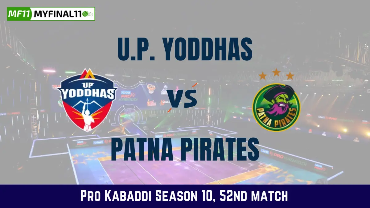 UP vs PAT Dream11 Prediction Today Kabaddi Match, U. P. Yoddhas vs Patna Pirates Today Kabaddi Match Prediction, Probable Starting 7