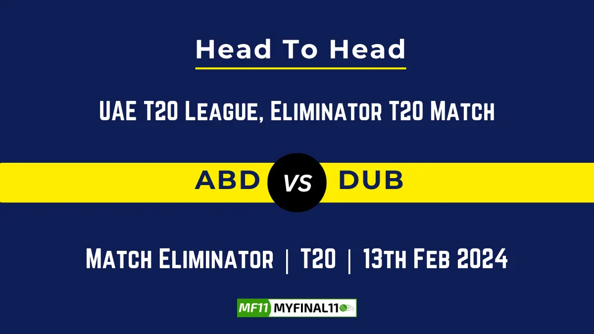 ABD vs DUB Head to Head, player records, and player Battle, Top Batsmen & Top Bowlers records for UAE T20 League 2024, Eliminator T20 Match [13th Feb 2024]