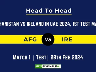 AFG vs IRE 1st Test Match: Head to Head, player records, and player Battle, Top Batsmen & Top Bowlers records of Afghanistan vs Ireland in UAE 2024 [28th Feb 2024]