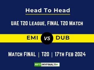 EMI vs DUB Head to Head, player records, and player Battle, Top Batsmen & Top Bowlers records for UAE T20 League 2024, Final T20 Match [17th Feb 2024]