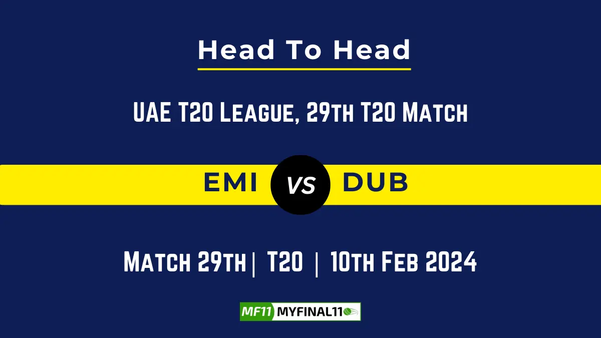 EMI vs DUB Head to Head, player records, and player Battle, Top Batsmen & Top Bowlers records for UAE T20 League 2024, 29th T20 Match [10th Feb 2024]