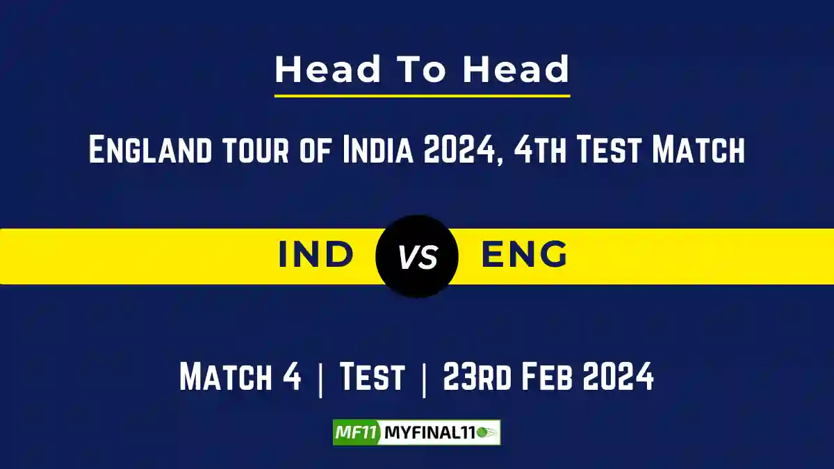 IND vs ENG Head to Head, IND vs ENG player records, IND vs ENG player Battle, and IND vs ENG Player Stats, IND vs ENG Top Batsmen & Top Bowlers records for the Upcoming England tour of India 2024, 4th Test Match, which will see India taking on England. In this article, we will check out the player statistics, Furthermore, Top batsmen and top bowlers, player records, and player records including their head-to-head records