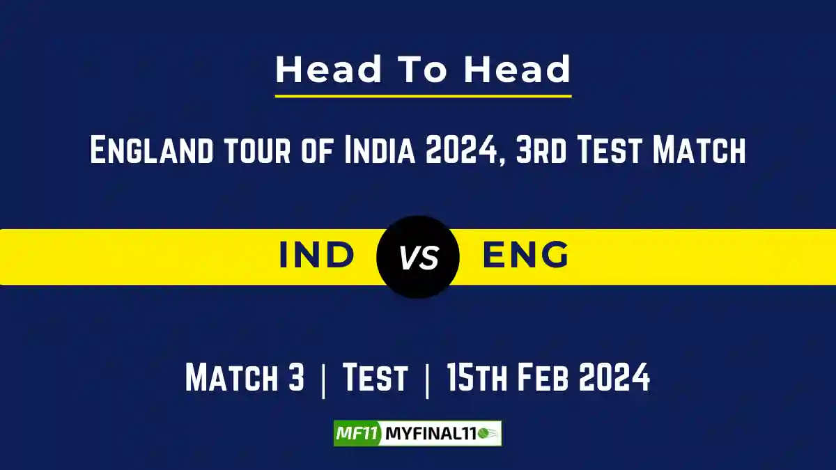 IND vs ENG Head to Head, IND vs ENG player records, IND vs ENG player Battle, and IND vs ENG Player Stats, IND vs ENG Top Batsmen & Top Bowlers records for the Upcoming England tour of India 2024, 3rd Test Match, which will see India taking on England. In this article, we will check out the player statistics, Furthermore, Top batsmen and top bowlers, player records, and player records including their head-to-head records