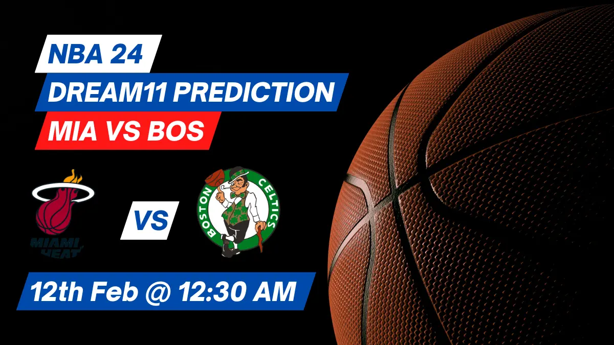 MIA vs BOS Dream11 Prediction: Lineup, Roster & Stats [NBA 2024]
