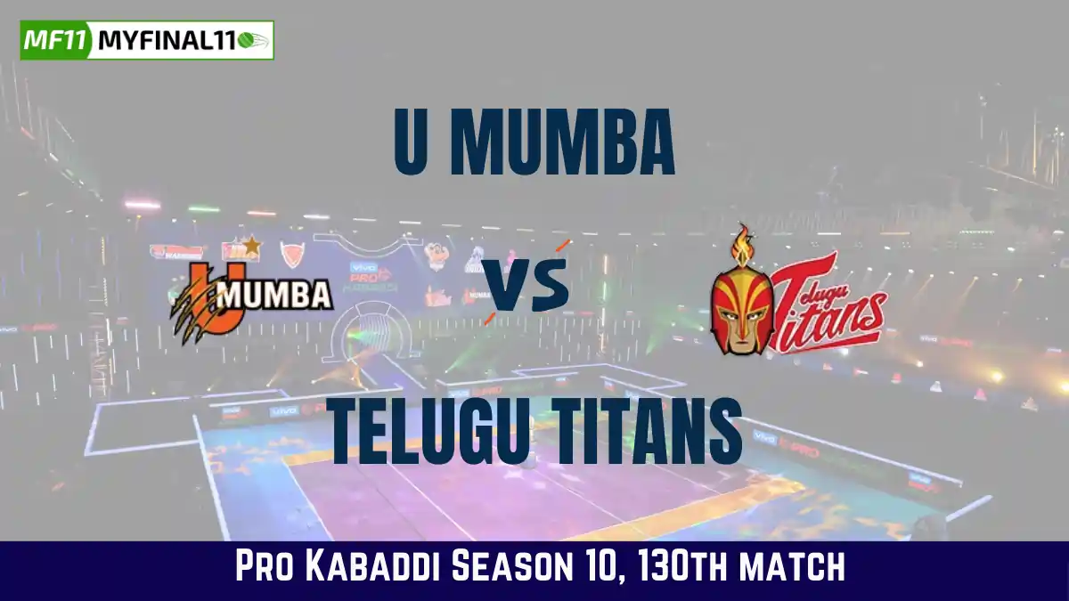 MUM vs TEL Dream11 Prediction Today Kabaddi Match, U Mumba vs Telugu Titans Today's Kabaddi Matches Prediction, Probable Starting 7