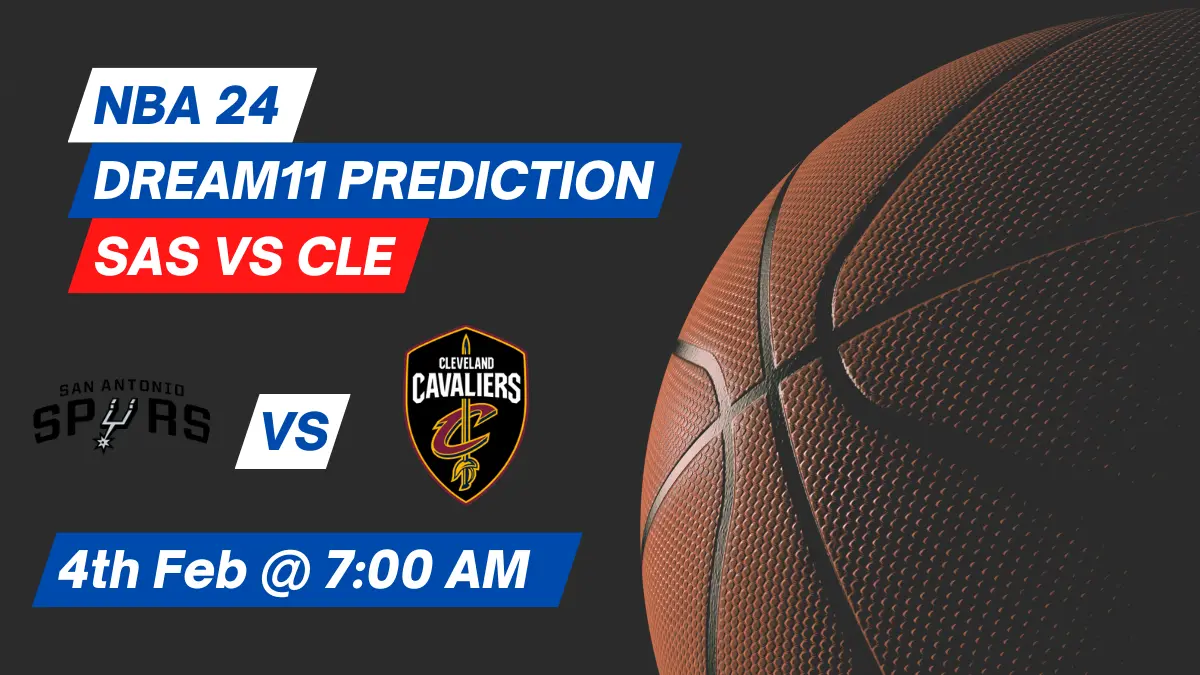 SAS vs CLE Dream11 Prediction: Lineup, Roster & Stats [NBA 2024]