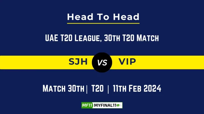 SJH vs VIP Head to Head, player records, and player Battle, Top Batsmen & Top Bowlers records for UAE T20 League 2024, 30th T20 Match [5th Feb 2024]