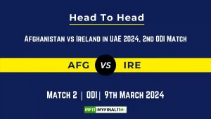 AFG vs IRE Head to Head, player records, and player Battle, Top Batsmen & Top Bowlers records for 2nd ODI Match of Afghanistan vs Ireland in UAE 2024 [9th March 2024]