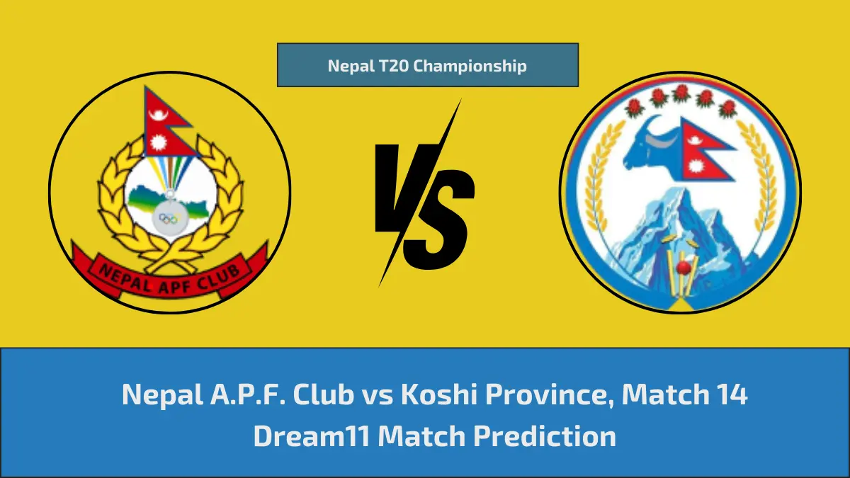 APFC vs KP Dream11 Prediction & Player Stats, Nepal A.P.F. Club vs Koshi Province: 14th Match, Nepal T20 Championship 2024