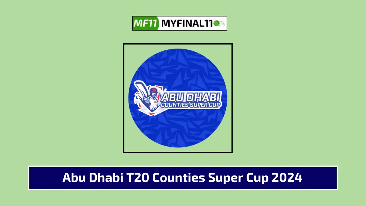 Abu Dhabi T20 Counties Cup 2024: Schedule, Venue, & Match Details & Timings