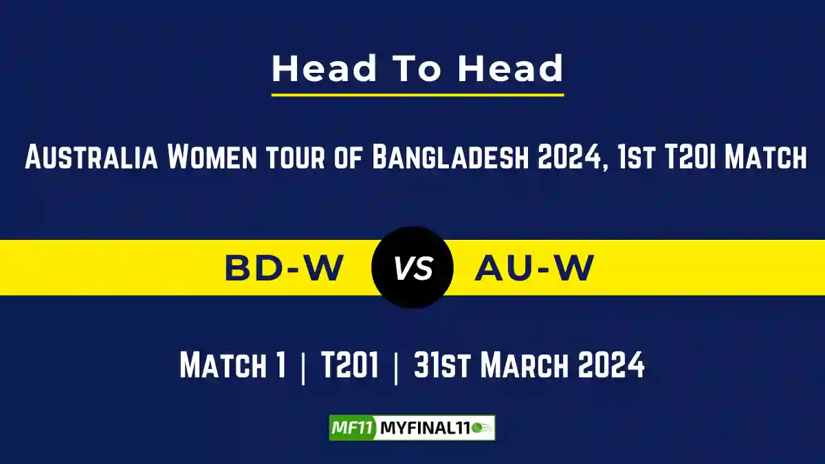 BD-W vs AU-W Head to Head, player records, and player Battle, Top Batters & Top Bowlers records for 1st T20I Match of Australia Women tour of Bangladesh [31st Mar 2024]