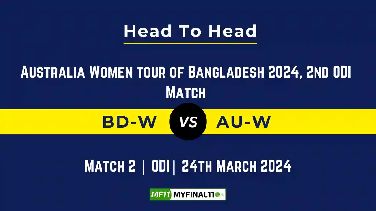 BD-W vs AU-W Head to Head, player records, and player Battle, Top Batters & Top Bowlers records for 2nd ODI Match of Australia Women tour of Bangladesh [24th Mar 2024]
