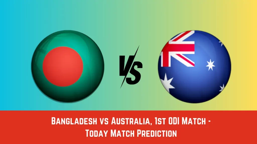 BD-W vs AU-W Today Match Prediction,1st ODI Match: Bangladesh vs Australia Who Will Win Today Match?