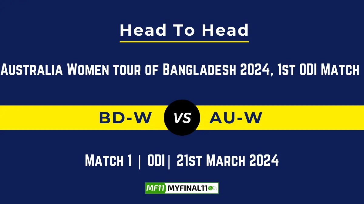 BD-W vs AU-W Head to Head, player records, and player Battle, Top Batters & Top Bowlers records for 1st ODI Match of Australia Women tour of Bangladesh [21st Mar 2024]
