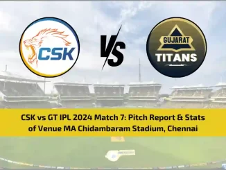CSK vs GT IPL 2024 Match 7 Pitch Report & Stats of Venue MA Chidambaram Stadium, Chennai