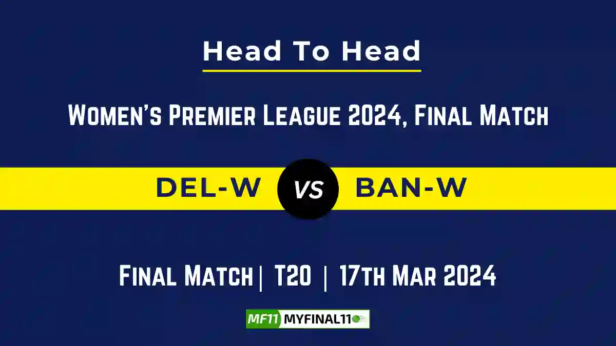 DEL-W vs BAN-W Head to Head, DEL-W vs BAN-W player records, DEL-W vs BAN-W player Battle, and DEL-W vs BAN-W Player Stats, DEL-W vs BAN-W Top Batters & Top Bowlers records for the Upcoming Women's Premier League 2024, Final Match, which will see Delhi Capitals Women taking on Royal Challengers Bangalore Women, in this article, we will check out the player statistics, Furthermore, Top Batters and top Bowlers, player records, and player records, including their head-to-head records
