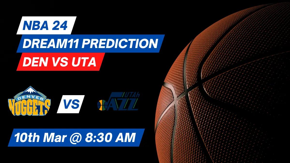 DEN vs UTA Dream11 Prediction: Lineup, Roster & Stats [NBA 2024]