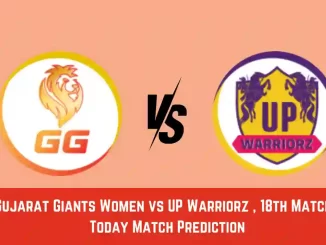GUJ-W vs UP-W Today Match Prediction, WPL 2024, 18th Match: Gujarat Giants Women vs UP Warriorz Who Will Win Today WPL Match?