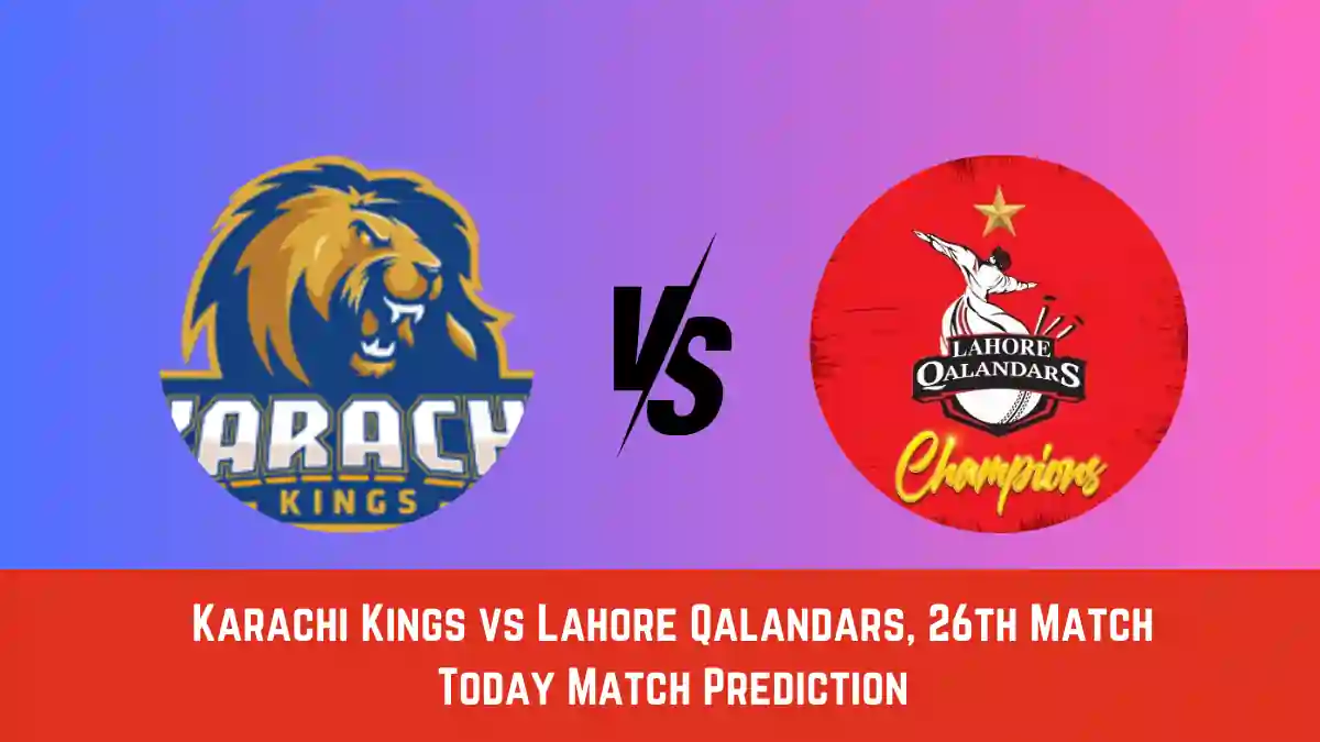 KAR vs LAH Today Match Prediction, PSL 2024, Match 26: Karachi Kings vs Lahore Qalandars Who Will Win Today PSL Match?
