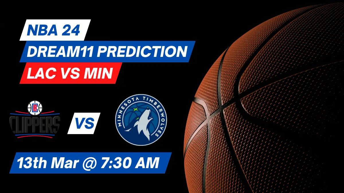 LAC vs MIN Dream11 Prediction: Lineup, Roster & Stats [NBA 2024]