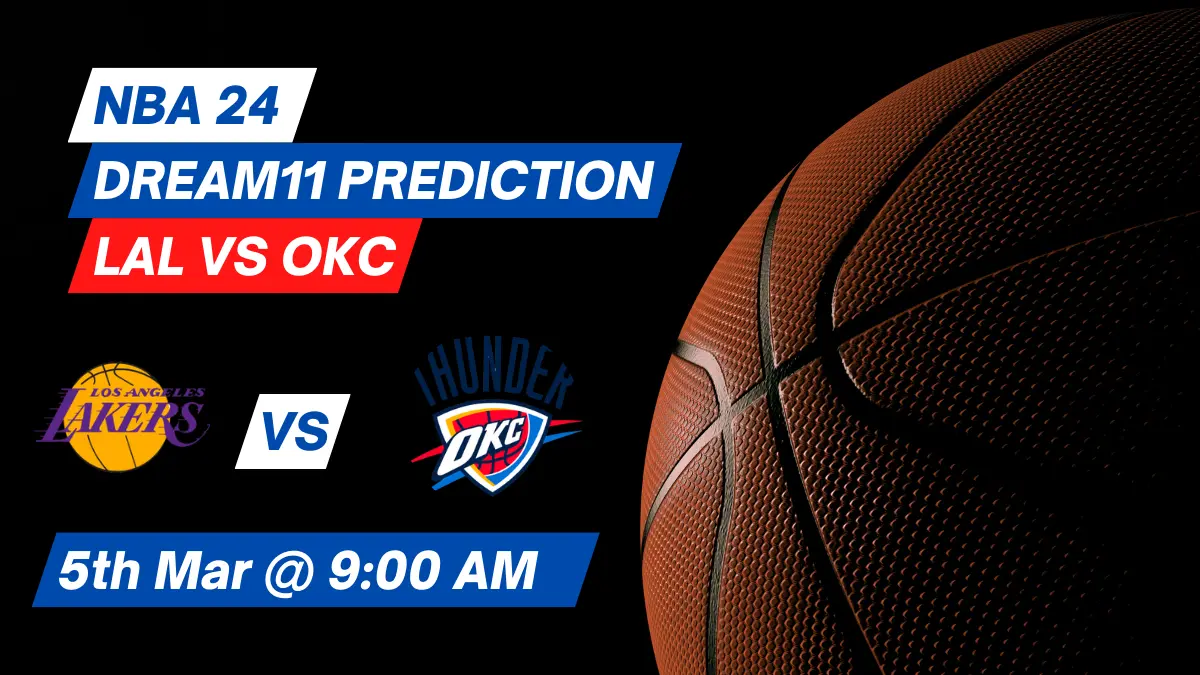 LAL vs OKC Dream11 Prediction: Lineup, Roster & Stats [NBA 2024]