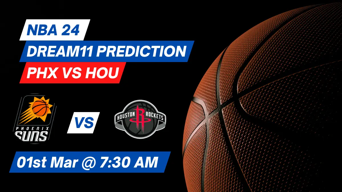 PHX vs HOU Dream11 Prediction: Lineup, Roster & Stats [NBA 2024]