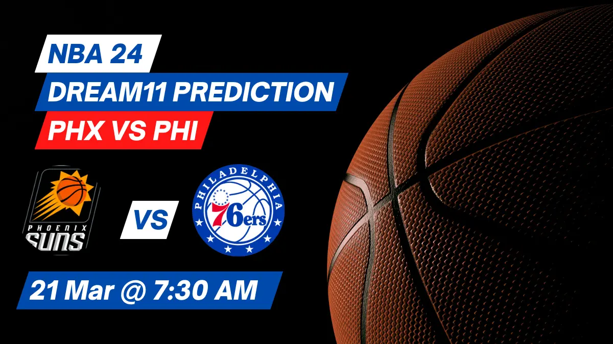 PHX vs PHI Dream11 Prediction: Lineup, Roster & Stats [NBA 2024]